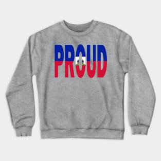 Haiti Flag Designed in The Word Proud - Haitian - Soca Mode Crewneck Sweatshirt